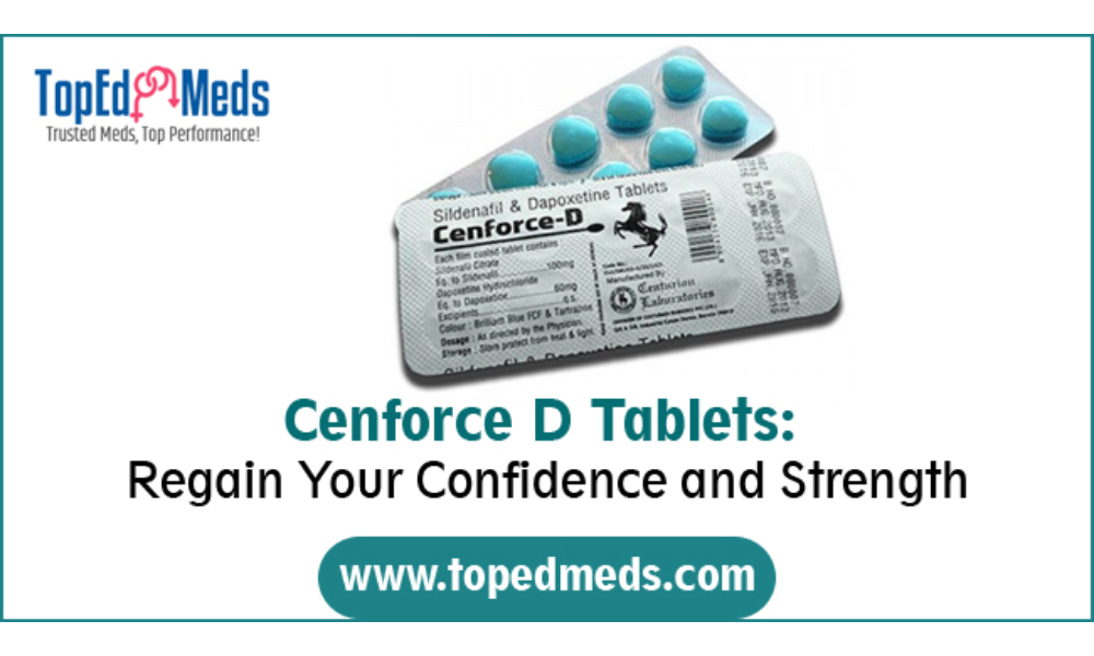 Cenforce D Tablets: Regain Your Confidence and Strength